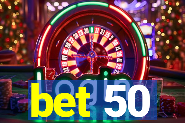 bet 50
